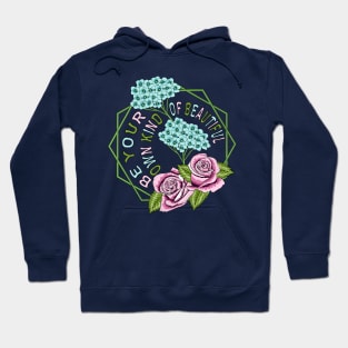 Be Your Own Kind Of Beautiful - Floral Hoodie